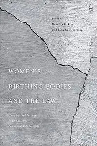 Women’s Birthing Bodies and the Law: Unauthorised Intimate Examinations, Power and Vulnerability