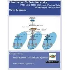 Introduction to Data Networks: PDN, LAN, MAN, WAN, and Wireless Data, Technologies and Systems