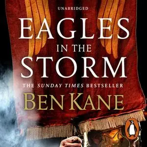 «Eagles in the Storm» by Ben Kane