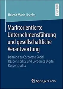 Marktorientierte Unternehmensführung und gesellschaftliche Verantwortung: Beiträge zu Corporate Social Responsibility