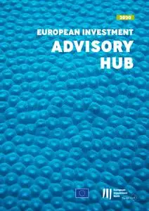 «European Investment Advisory Hub Report 2020» by European Investment Bank