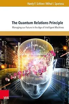 The Quantum Relations Principle: Managing Our Future in the Age of Intelligent Machines (Reflections on