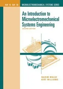 An Introduction to Microelectromechanical Systems Engineering, Second Edition by Kirt Williams [Repost]
