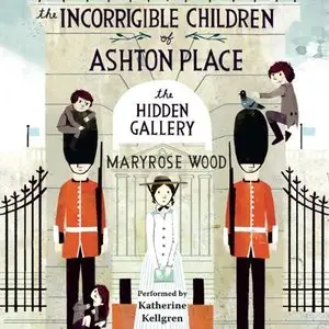 The Incorrigible Children of Ashton Place: Book II: The Hidden Gallery (Audiobook)