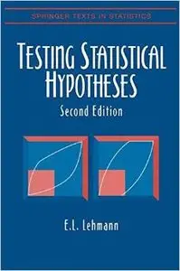 Testing Statistical Hypotheses (Springer Texts in Statistics) by E. L. Lehmann