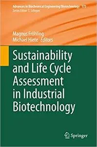 Sustainability and Life Cycle Assessment in Industrial Biotechnology