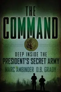 The Command: Deep Inside the President's Secret Army (Repost)