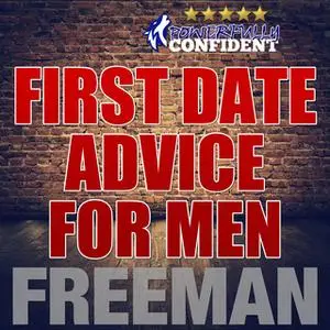 «First Date Tips For Men - Seduction University First Date Advice» by PUA Freeman