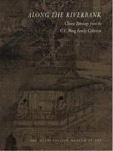 Maxwell K. Hearn, Wen Fong, "Along the Riverbank: Chinese Painting"