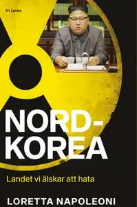 «Nordkorea: Landet som vi älskar att hata» by Loretta Napoleoni