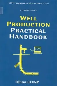 "Well Production Practical Handbook" ed. by Henri Cholet