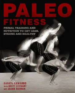 Paleo Fitness: A Primal Training and Nutrition Program to Get Lean, Strong and Healthy (repost)