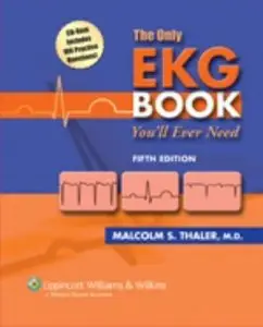 The Only EKG Book You'll Ever Need (Board Review) by Malcolm S. Thaler MD [Repost]