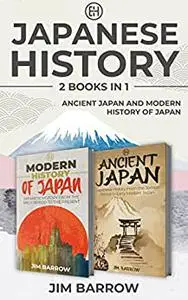 Japanese History - 2 Books in 1: Ancient Japan and Modern History of Japan (Easy History)