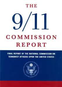 The 9/11 Commission Report: Final Report of the National Commission on Terrorist Attacks Upon the United States