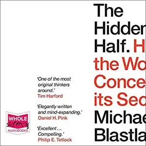 The Hidden Half: How the World Conceals its Secrets [Audiobook]