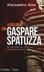 Alessandra Dino - A colloquio con Gaspare Spatuzza