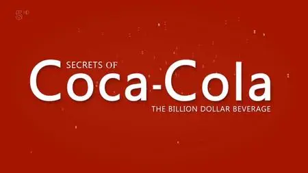 Ch5. - The Secrets Of Coca-Cola: The Billion Dollar Beverage (2019)