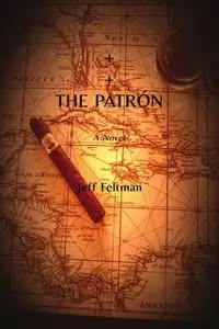 «THE PATRÓN» by Jeffrey M Feltman