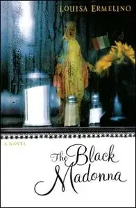 «The Black Madonna: Una Storia di Famiglia» by Louisa Ermelino