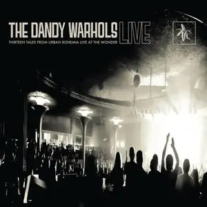 The Dandy Warhols - Thirteen Tales From Urban Bohemia Live At The Wonder (2014) [Official Digital Download]