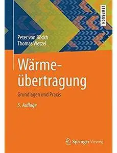 Wärmeübertragung: Grundlagen und Praxis (Auflage: 5) [Repost]