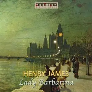 «Lady Barbarina» by Henry James