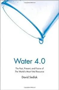 Water 4.0: The Past, Present, and Future of the World's Most Vital Resource