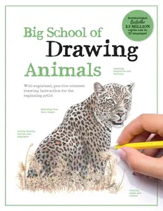 Big School of Drawing Animals: Well-Explained, Practice-Oriented Drawing Instruction for the Beginning Artist
