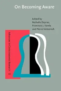 On Becoming Aware: A Pragmatics of Experiencing