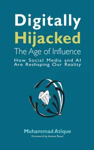 Digitally Hijacked: The Age of Influence