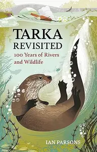 Tarka Revisited: 100 Years of Rivers and Wildlife