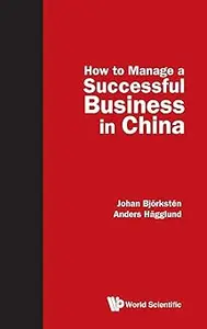 How to Manage a Successful Business in China