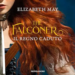 «Il Regno Caduto? The Falconer 3» by Elizabeth May