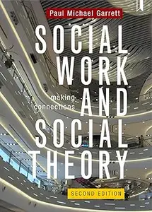 Social Work and Social Theory: Making Connections