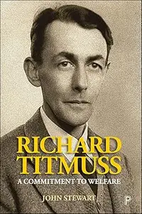 Richard Titmuss: A Commitment to Welfare