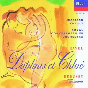 Riccardo Chailly, Royal Concertgebouw Orchestra - Ravel: Daphnis et Chloé & Debussy: Khamma (1995)