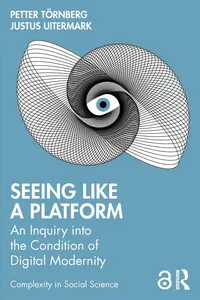 Seeing Like a Platform: An Inquiry into the Condition of Digital Modernity