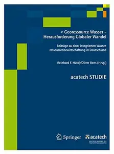 Georessource Wasser - Herausforderung Globaler Wandel: Beiträge zu einer integrierten Wasserressourcenbewirtschaftung in Deutsc