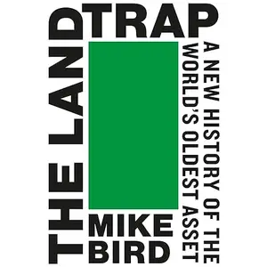 The Land Trap: A New History of the World's Oldest Asset [Audiobook]