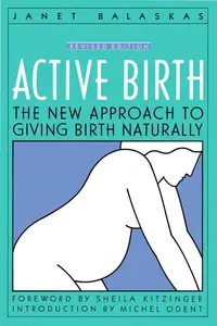 Active Birth: The New Approach to Giving Birth Naturally, Revised Edition