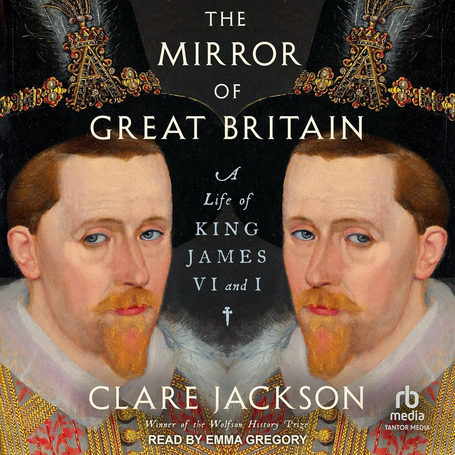 The Mirror of Great Britain: A Life of King James VI and I