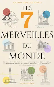 Les 7 Merveilles du Monde - Victor Delmer