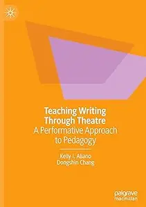 Teaching Writing Through Theatre: A Performative Approach to Pedagogy