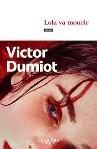 Victor Dumiot, "Lola va mourir"