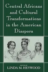 Central Africans and Cultural Transformations in the American Diaspora