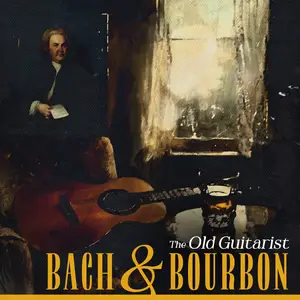 The Old Guitarist - Bach and Bourbon (2025) [Official Digital Download 24/96]
