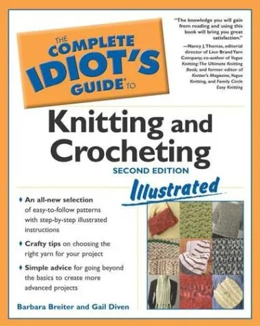 Complete Idiot's Guide to Knitting and Crocheting Illustrated, 2nd Edition