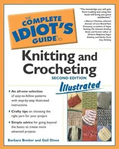 Complete Idiot's Guide to Knitting and Crocheting Illustrated, 2nd Edition