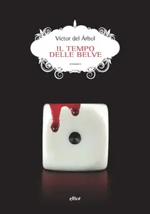 Il tempo delle belve - Victor Del Arbol